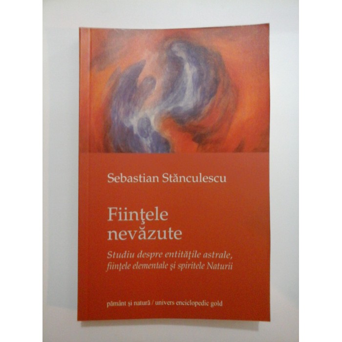Fiintele nevazute - Sebastian Stanculescu Fiintele nevazute - Sebastian Stanculescu